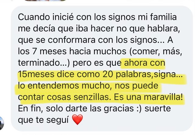 Mensaje: ahora con 15 meses dice como 20 palabras, signa, lo entendemos mucho y nos puede contar cosas sencillas; es una maravilla