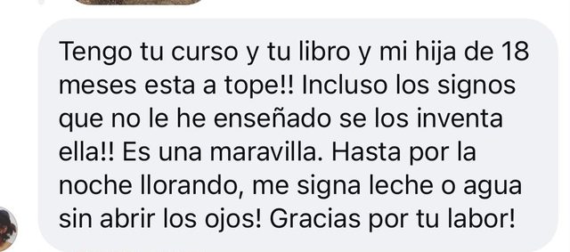 Mensaje: tengo tu curso y tu libro y mi hija de 18 meses está a tope; hasta por la noche me signa leche o agua sin abrir los ojos