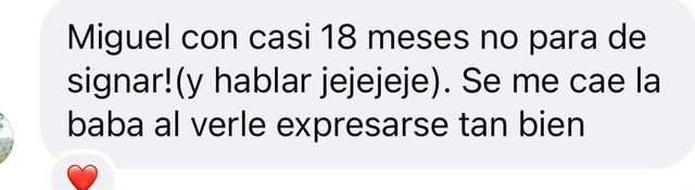 Mensaje: Miguel con casi 18 meses no para de signar y hablar; se me cae la baba al verle expresarse tan bien